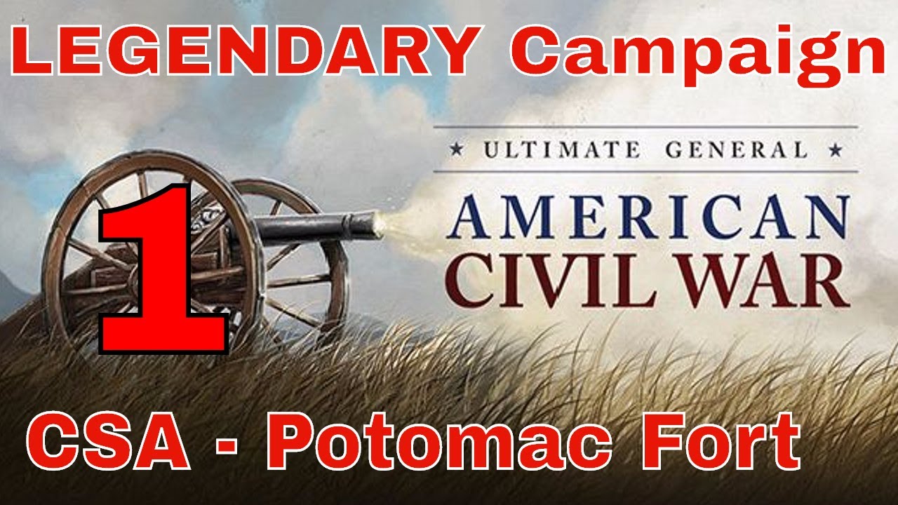 UGCW LEGENDARY MODE #1 - CONFEDERATE CAMPAIGN - (Potomac Fort)