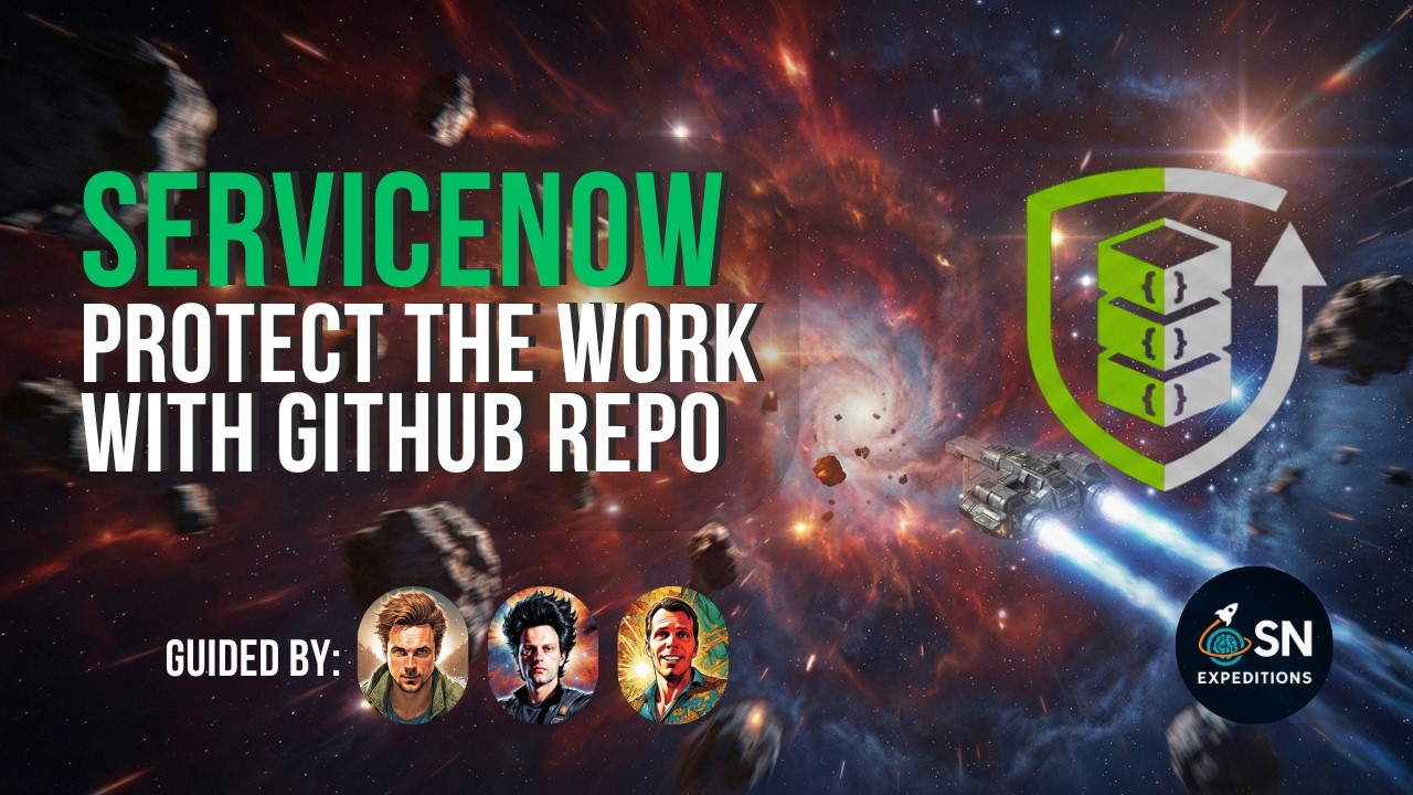ServiceNow Expeditions #19 - Protecting the work with GitHub Repo