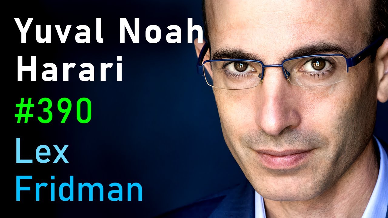 Yuval Noah Harari: Human Nature, Intelligence, Power, and Conspiracies | Lex Fridman Podcast #390