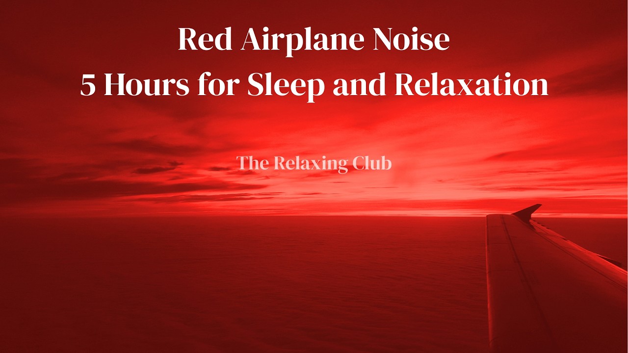 RED AIRPLAINE NOISE ✈️ – 5 Hours for SLEEP and RELAXATION | The Relaxing Club