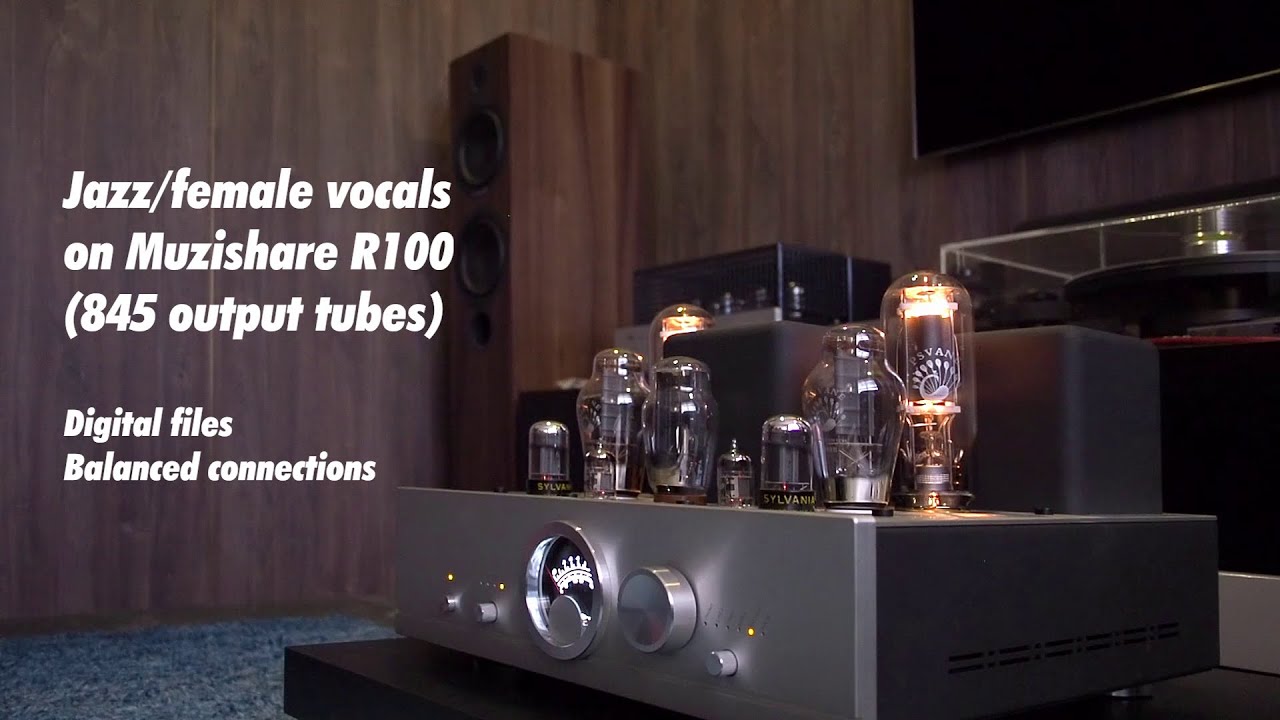 Jazz / Female Vocals with Muzishare R100 845 Integrated Tube Amp