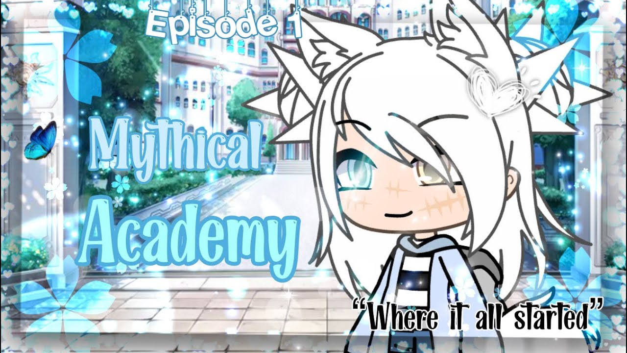 Mythical Academy//“Where It All Started”//Episode 1//GLS//OceanWolfie Claw//Original