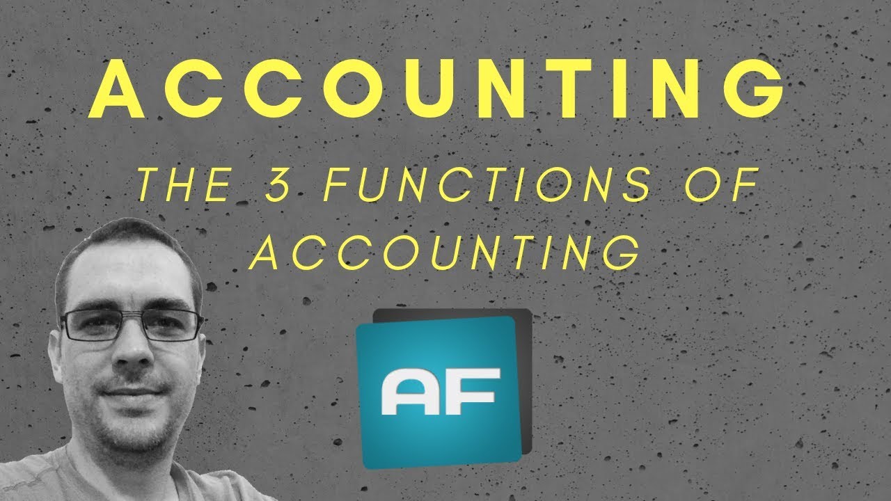 The 3 Accounting Functions: What is Accounting? Who are Accountants?