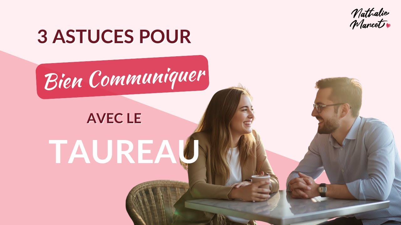 3 ASTUCES pour BIEN COMMUNIQUER avec un TAUREAU (ou ascendant)