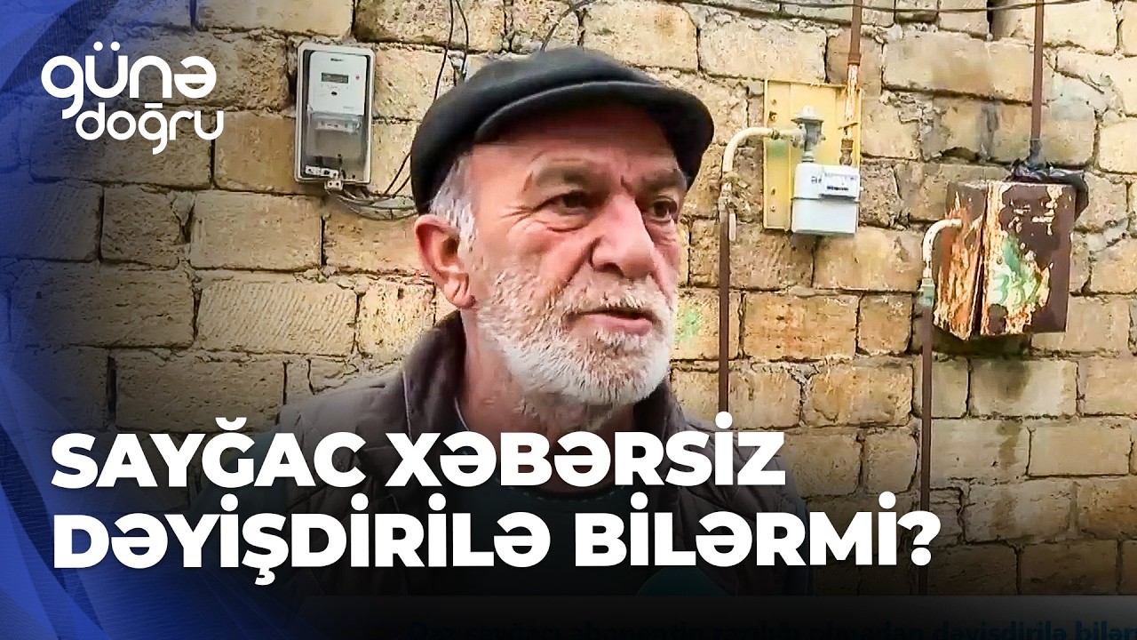 Günə doğru-Vətəndaşdan xəbərsiz qaz sayğacını dəyişiblər - Ödəniş etmək üçün borc bildirişi verilmir