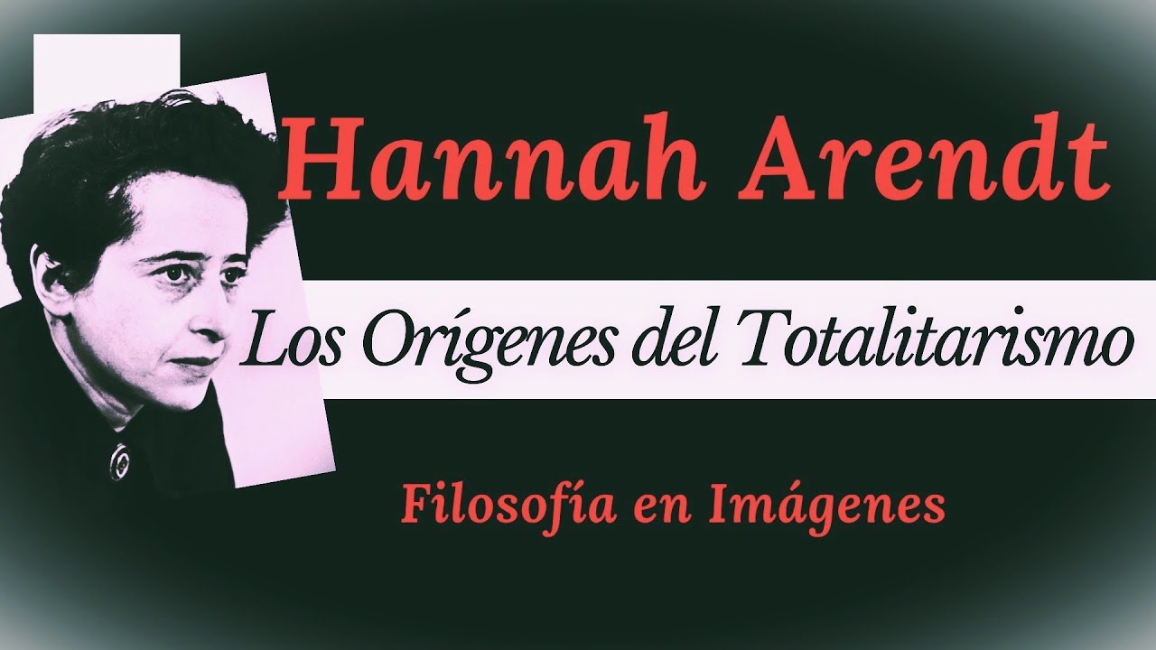 El TOTALITARISMO seg&uacute;n HANNAH ARENDT: 