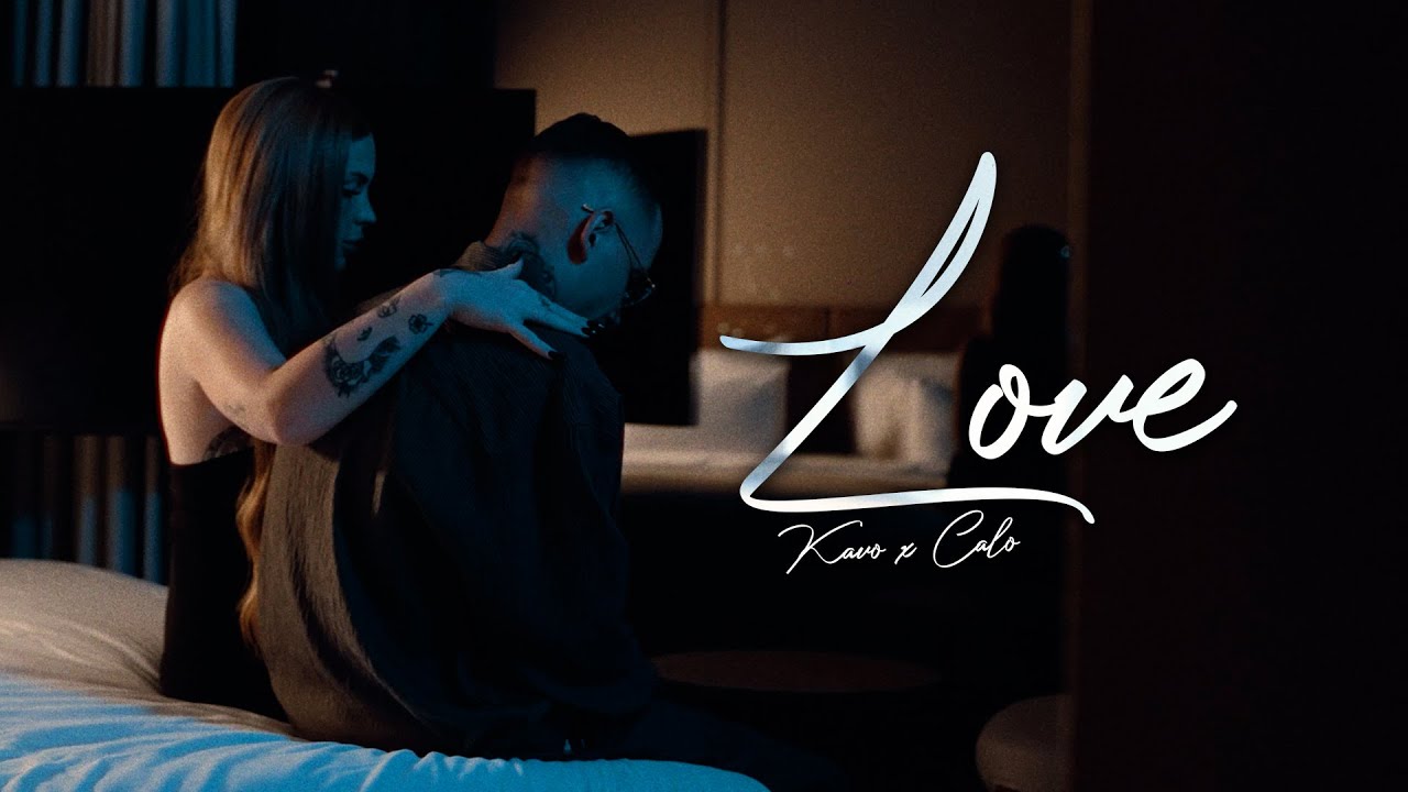 KAVO x CALO - LOVE (PROD. BY YUNG MOJI)