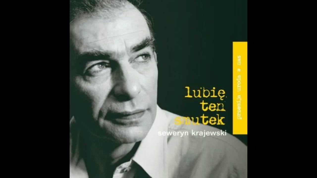 Seweryn Krajewski -  Lubię ten smutek