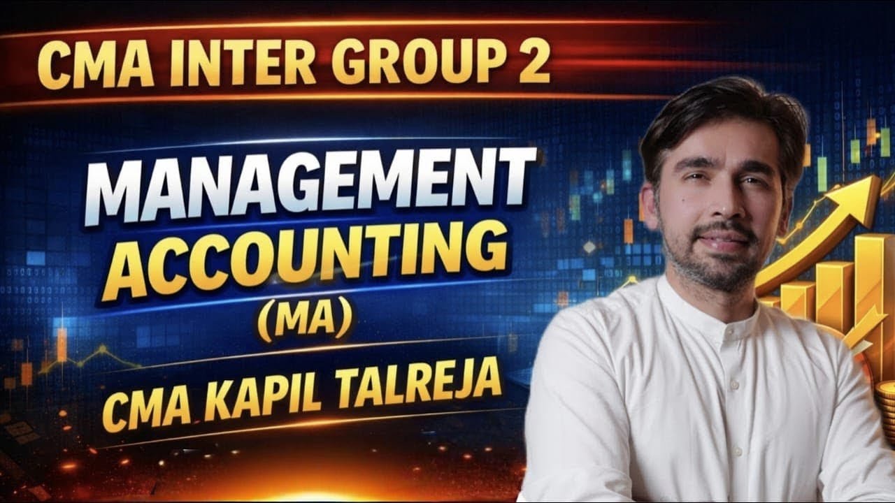 CMA Inter Group 2 – Management Accounting | Lecture 14 | CMA Kapil Talreja