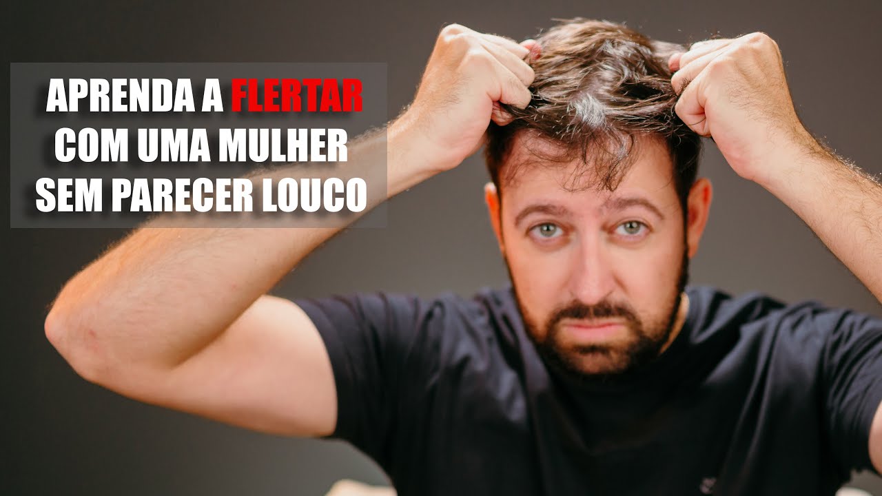 Como FLERTAR com uma Mulher sem Parecer Doido