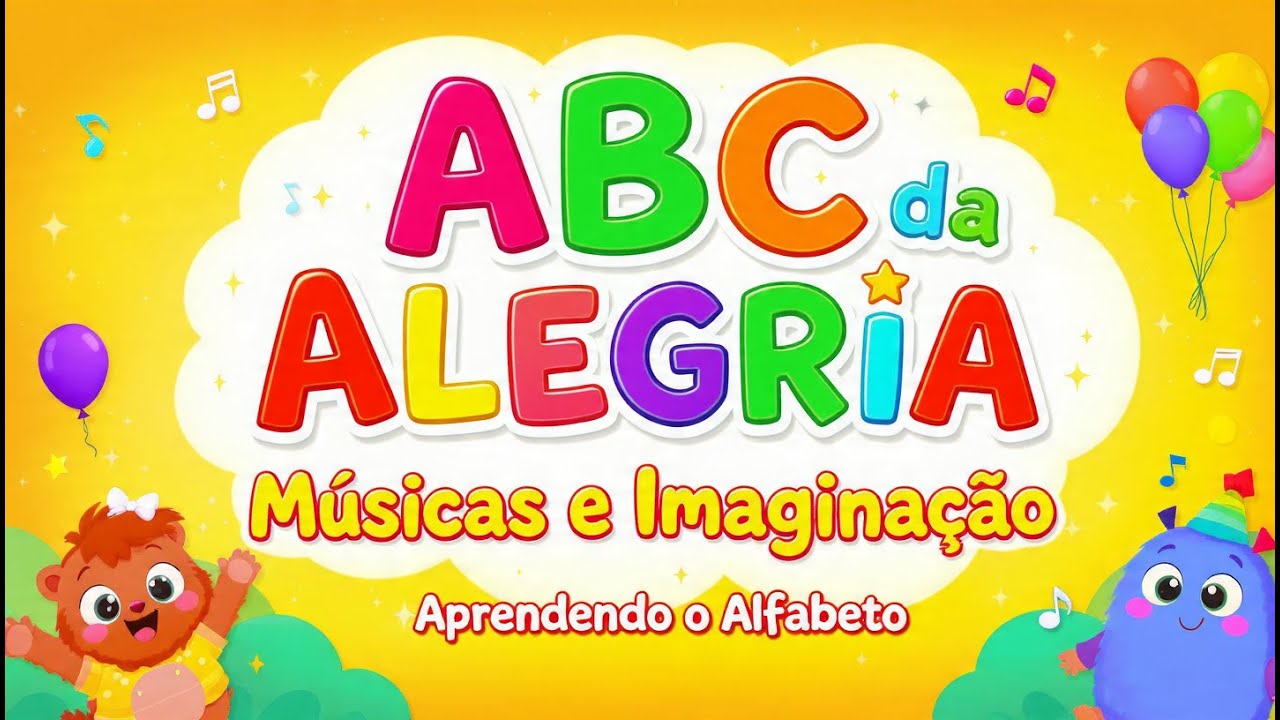ABC DA ALEGRIA - APRENDER O ALFABETO CANTANDO