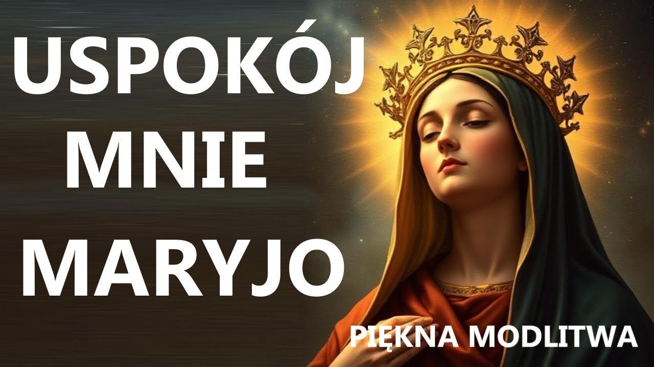 MODLITWA DO MARYI O USPOKOJENIE PODCZAS PROBLEM&Oacute;W | Modlitwa do Maryi