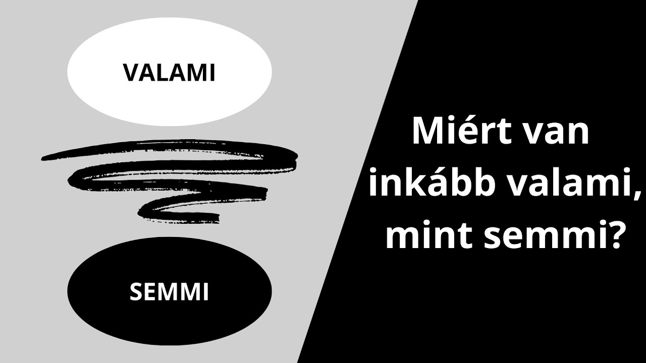 Miért van inkább valami, mint semmi?