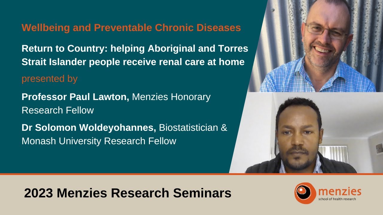 2023 Menzies Research Seminar &ndash; Renal care update with Prof. Paul Lawton & Dr Solomon Woldeyohannes