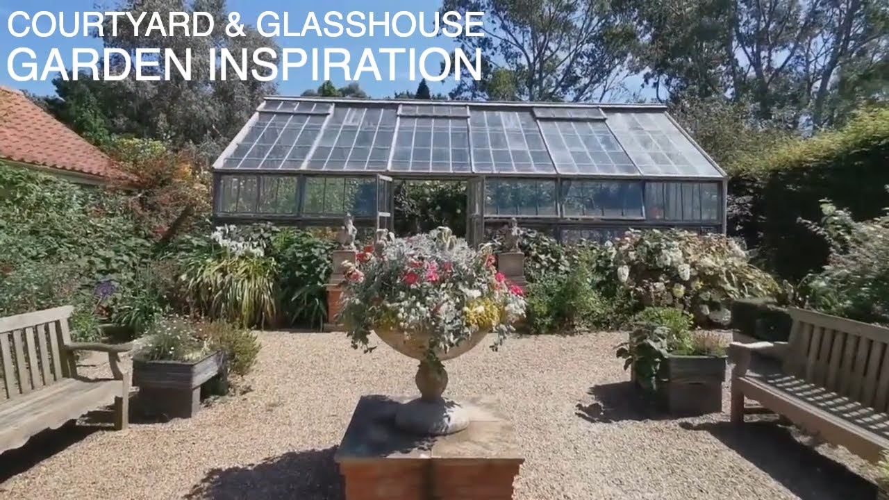 Courtyard & Glasshouse Garden Inspiration | East Ruston Old Vicarage Garden Norfolk England