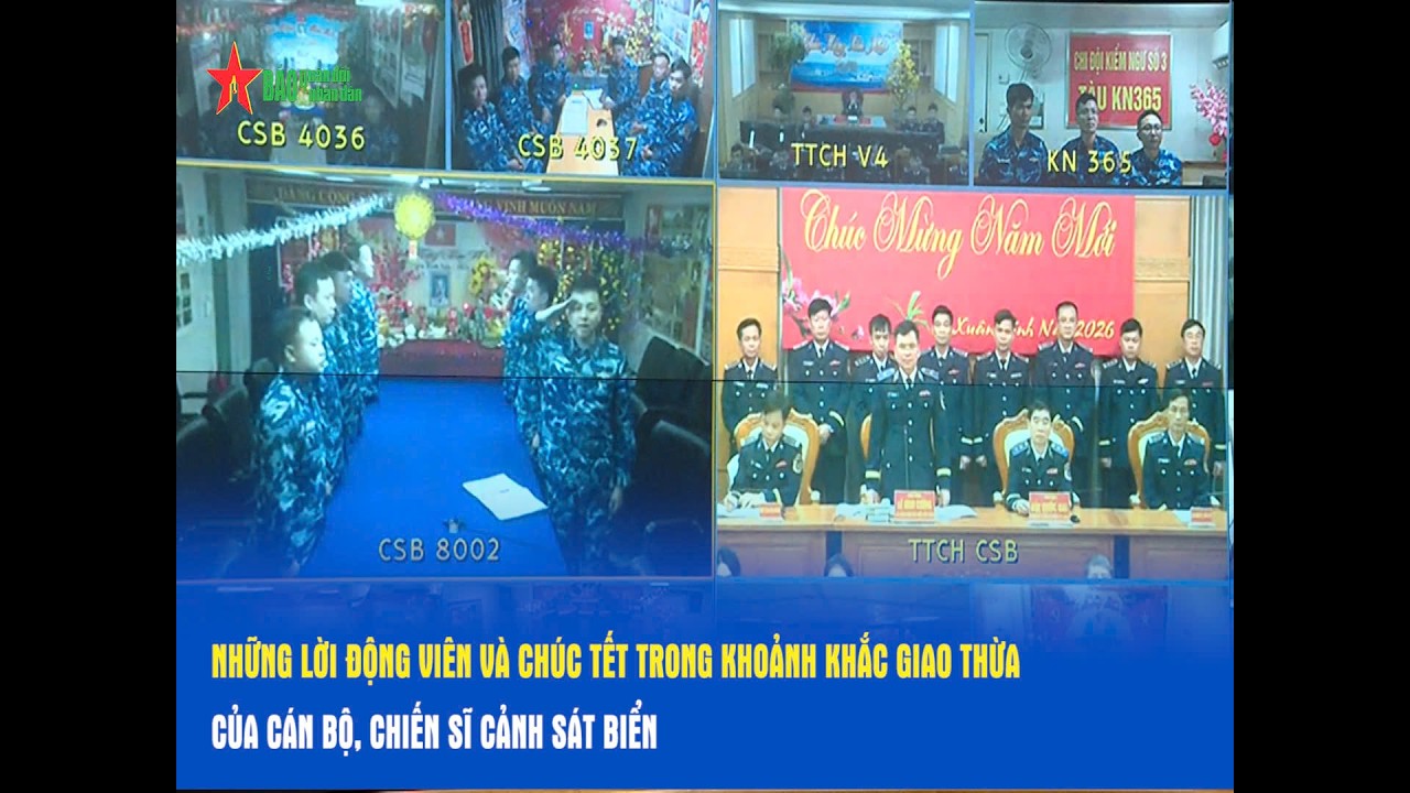 Những lời động viên và chúc Tết trong khoảnh khắc giao thừa của cán bộ, chiến sĩ Cảnh sát biển