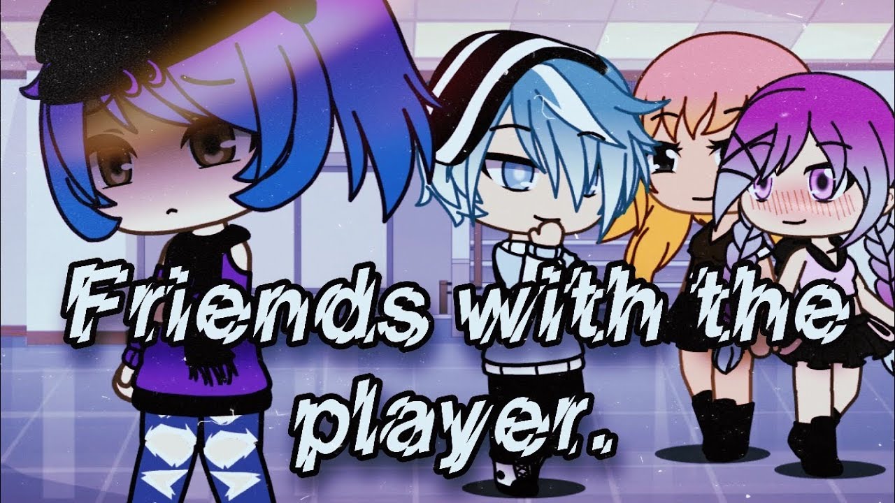 Friends With The Player || Mini Movie || (Gacha Life) {Original}