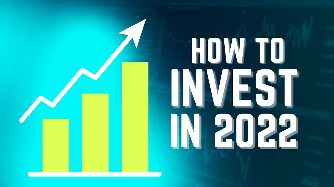 How to Invest in 2022