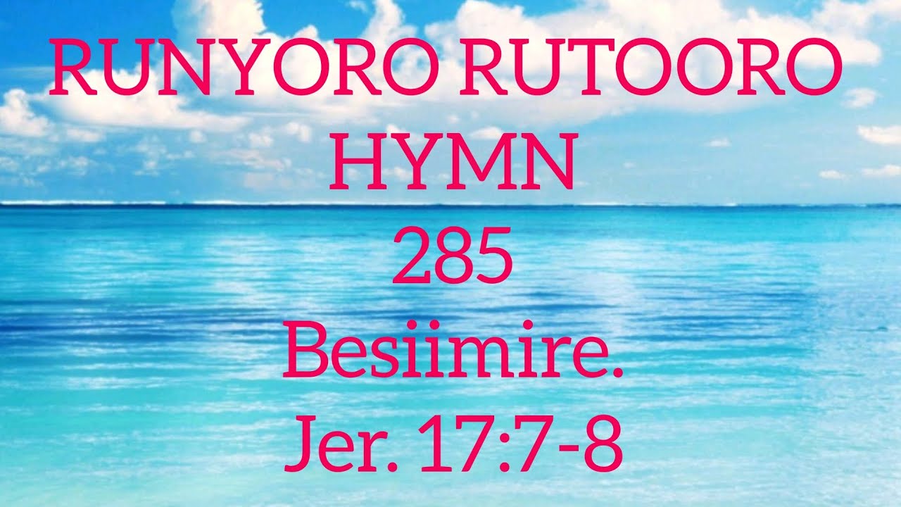 RUNYORO RUTOORO HYMN 285 Besiimire