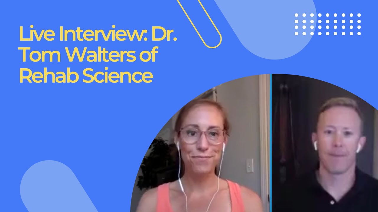 Live Interview: Dr. Tom Walters of Rehab Science