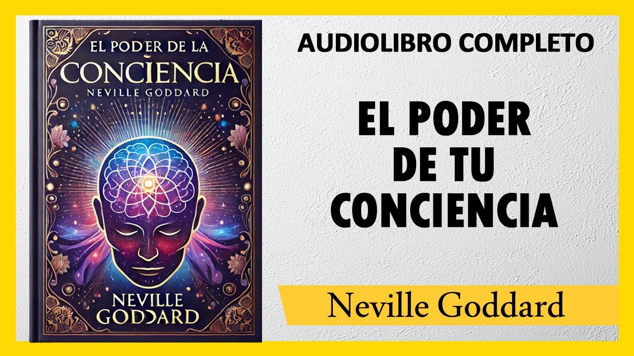 🎧 El Poder de la Conciencia - Neville Goddard | AUDIOLIBRO COMPLETO