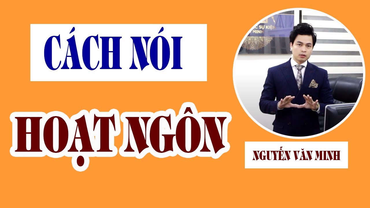 Cách nói chuyện HOẠT NGÔN, LƯU LOÁT | Trainer Nguyễn Văn Minh.