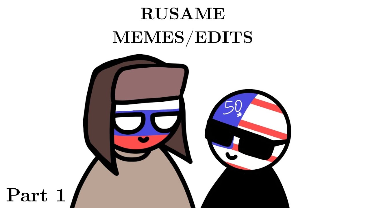 RUSAME | COUNTRYHUMANS | MEMES/EDITS (sorry, most of them on Russian) | PART 1
