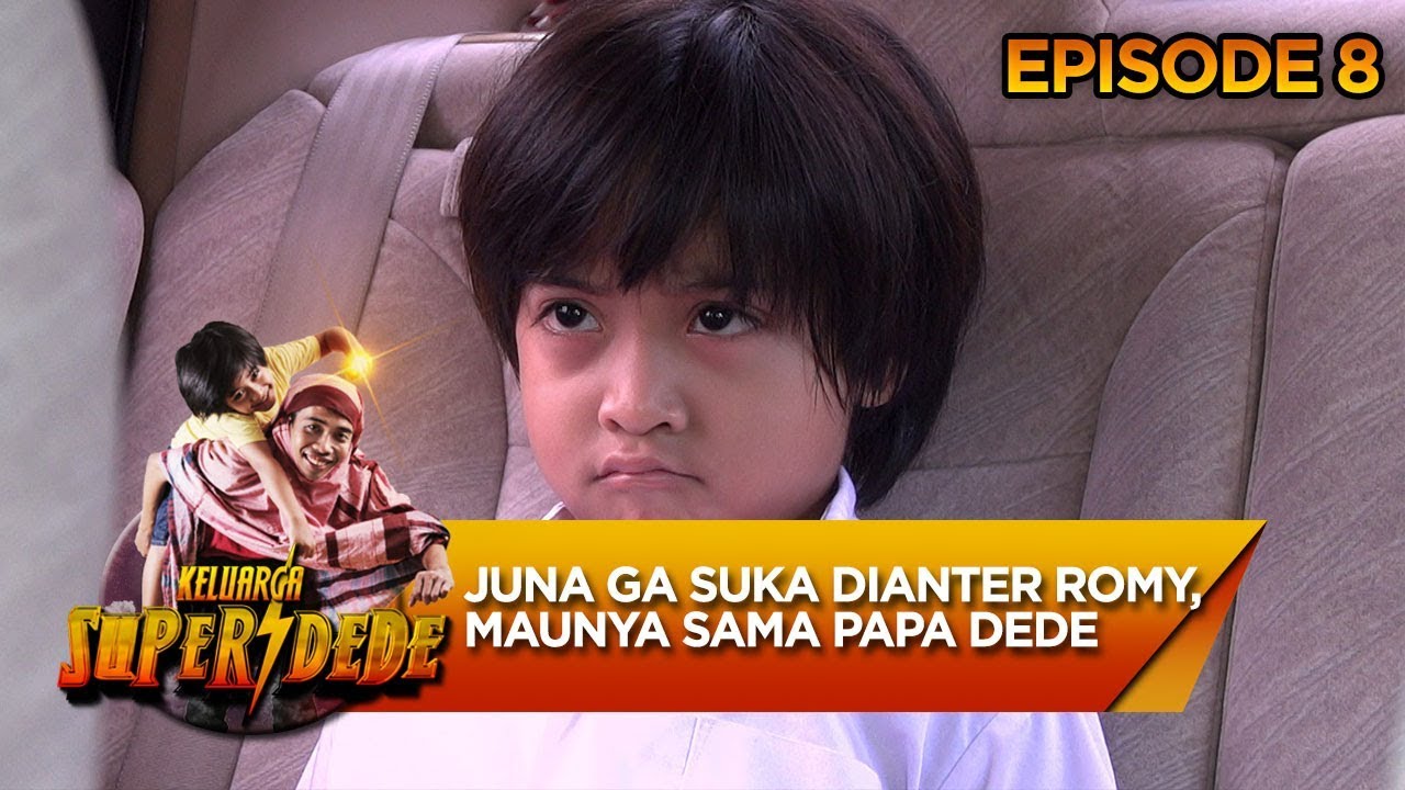 Juna Ga Senang Dianter Om Romy, Maunya Dianter Dede -  Keluarga Super Dede Eps 8