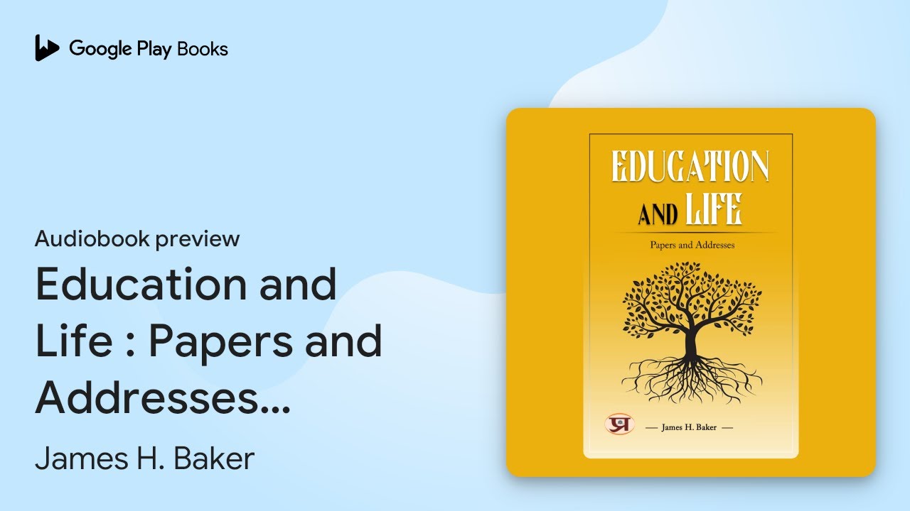 Education and Life : Papers and Addresses: Most&hellip; by James H. Baker &middot; Audiobook preview