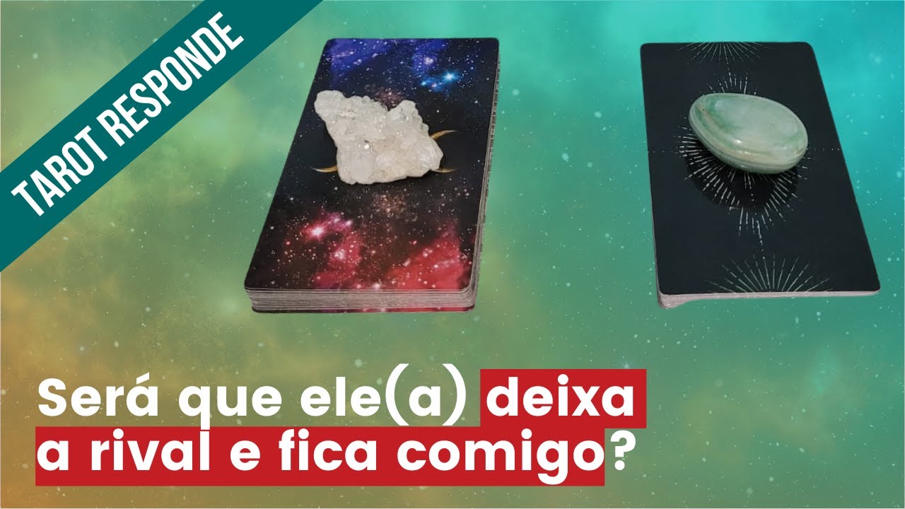 ❤💕 Ser&aacute; que ele (a) vai deixar a rival e vai ficar comigo? 🤔 Tri&acirc;ngulo amoroso. Tarot responde!