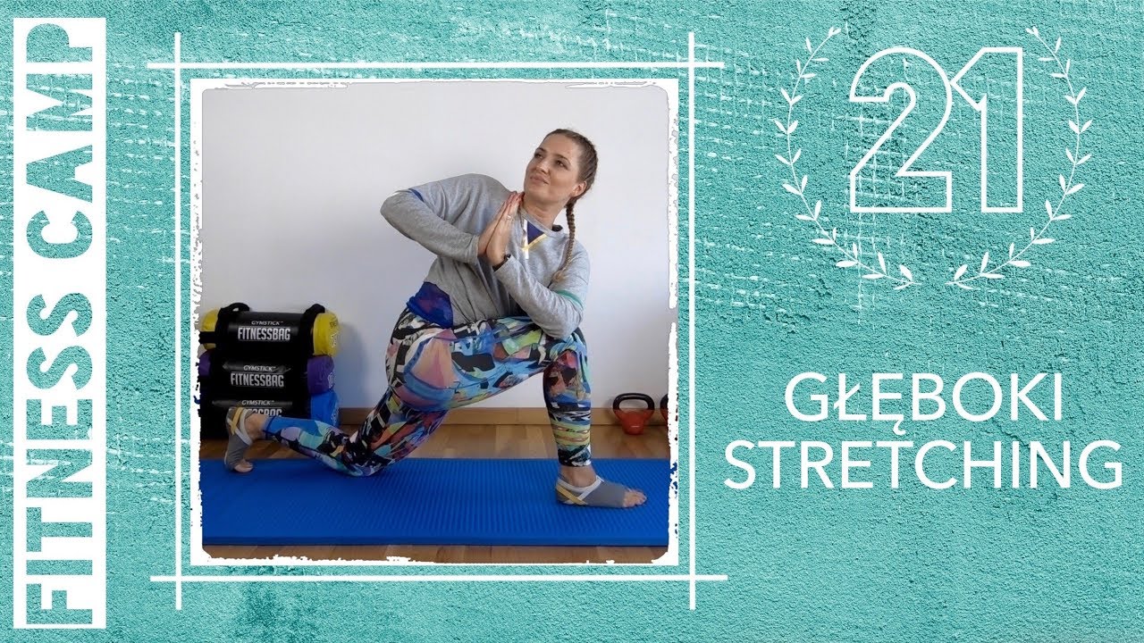 FITNESS CAMP - Dzień 21 - GŁĘBOKI STRETCHING - trening rozciągający z elementami jogi oraz medytacji