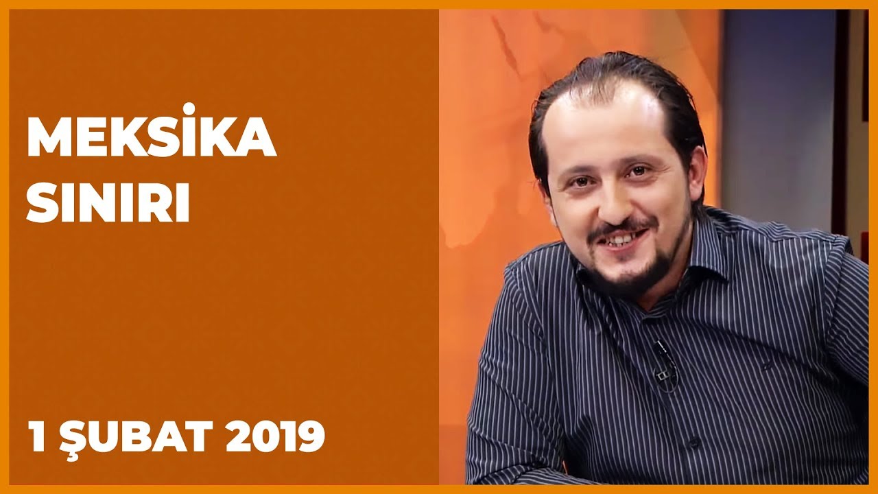 Meksika Sınırı - 1 Şubat 2019 | Furkan Çalışkan | Selahattin Yusuf | Ahmet Kekeç | M. Hakan Kekeç