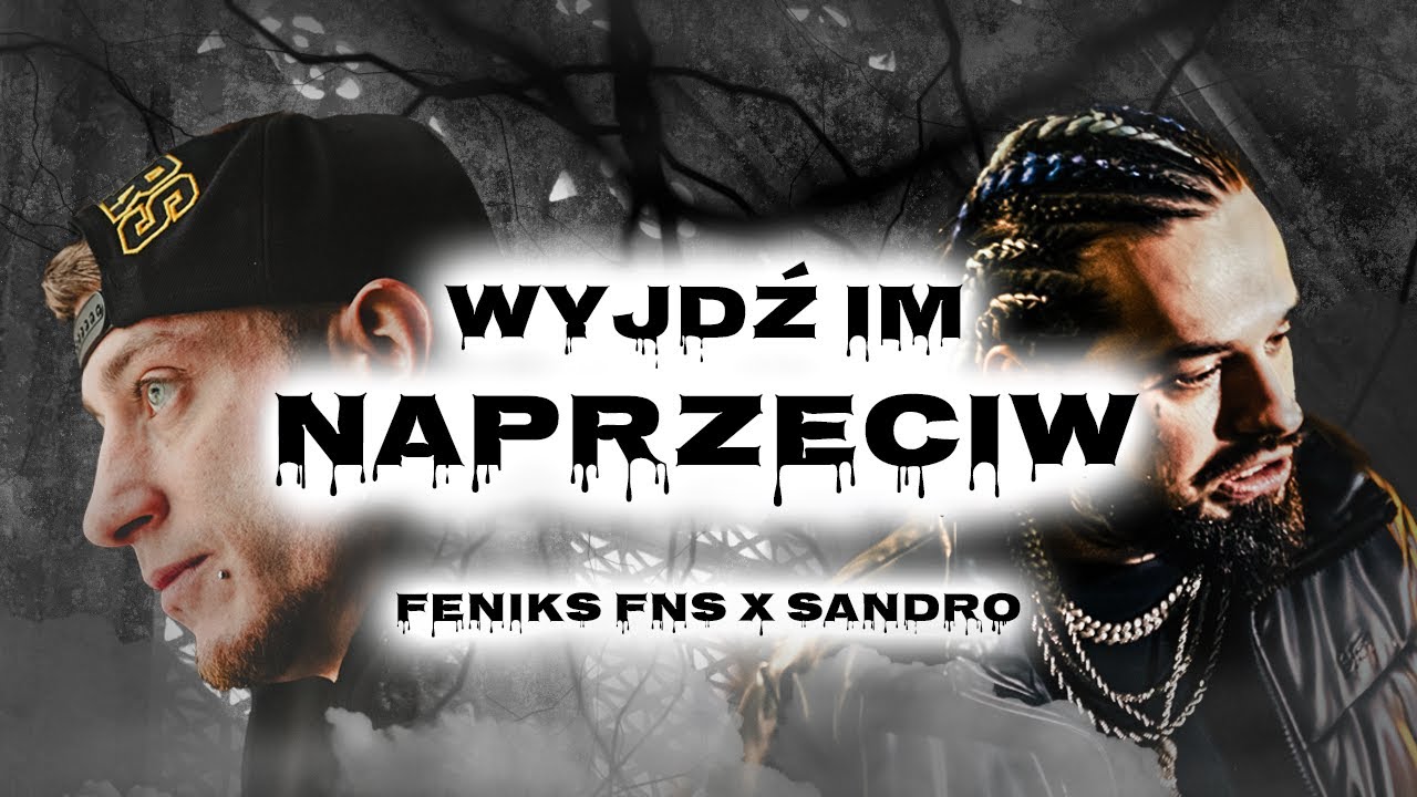 Feniks FNS x Sandro - Wyjdź Im Naprzeciw (Prod. Blitz)