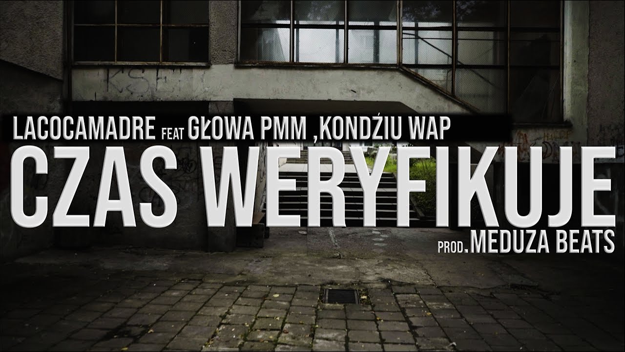 LACOCAMADRE x Głowa PMM x  Kondziu WAP  - CZAS WERYFIKUJE  prod MEDUZA BEATS