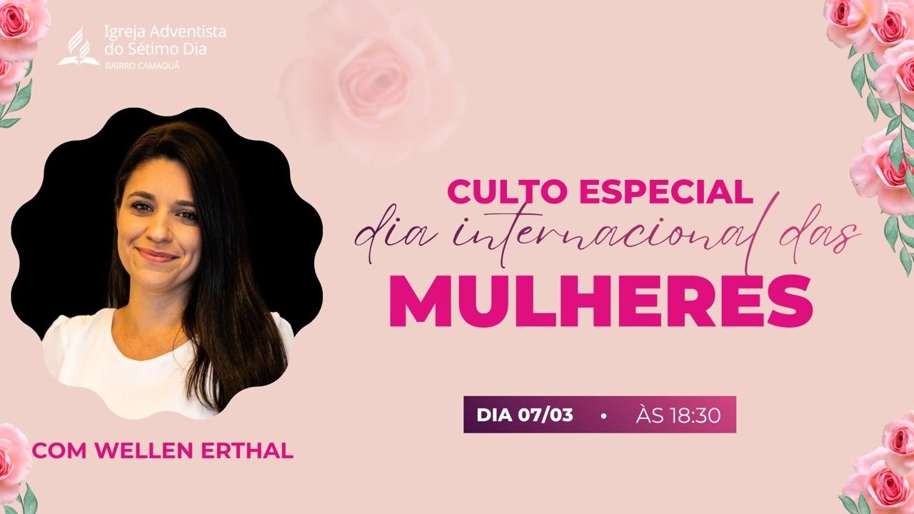 CULTO ESPECIAL - Dia Internacional das Mulheres | TARDE às 18:30h | Com Wellen Erthal | 07/03/2026