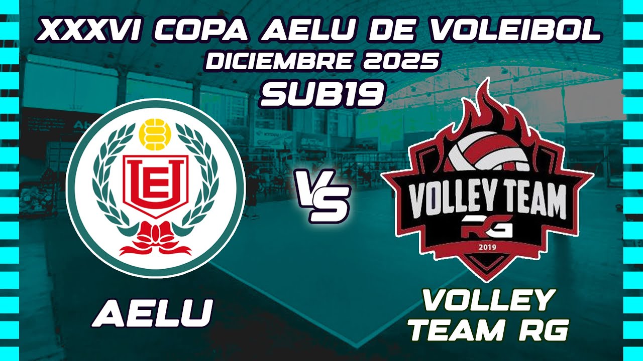 (2025-12-21) XXXVI Copa AELU de Voleibol (SUB19) | AELU vs VOLEY TEAM RG - (fase grupos 1P)