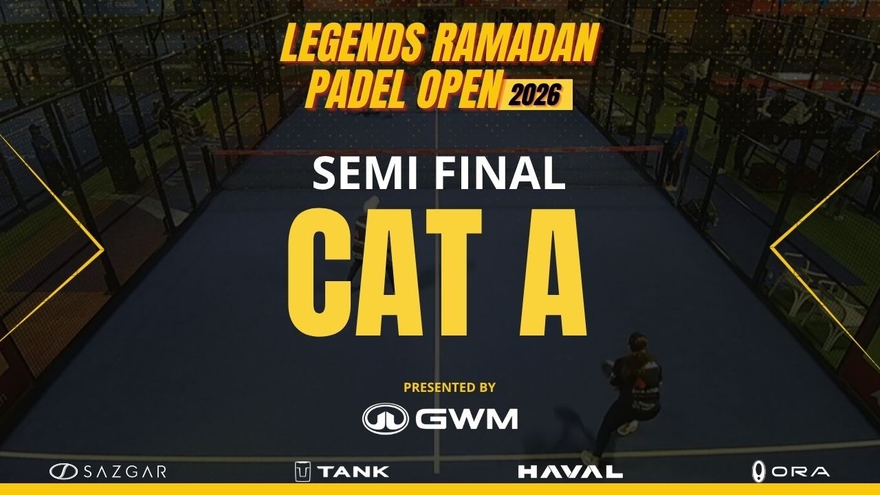 Legends Ramadan Padel Open 2026 | CAT A | Semi-Final