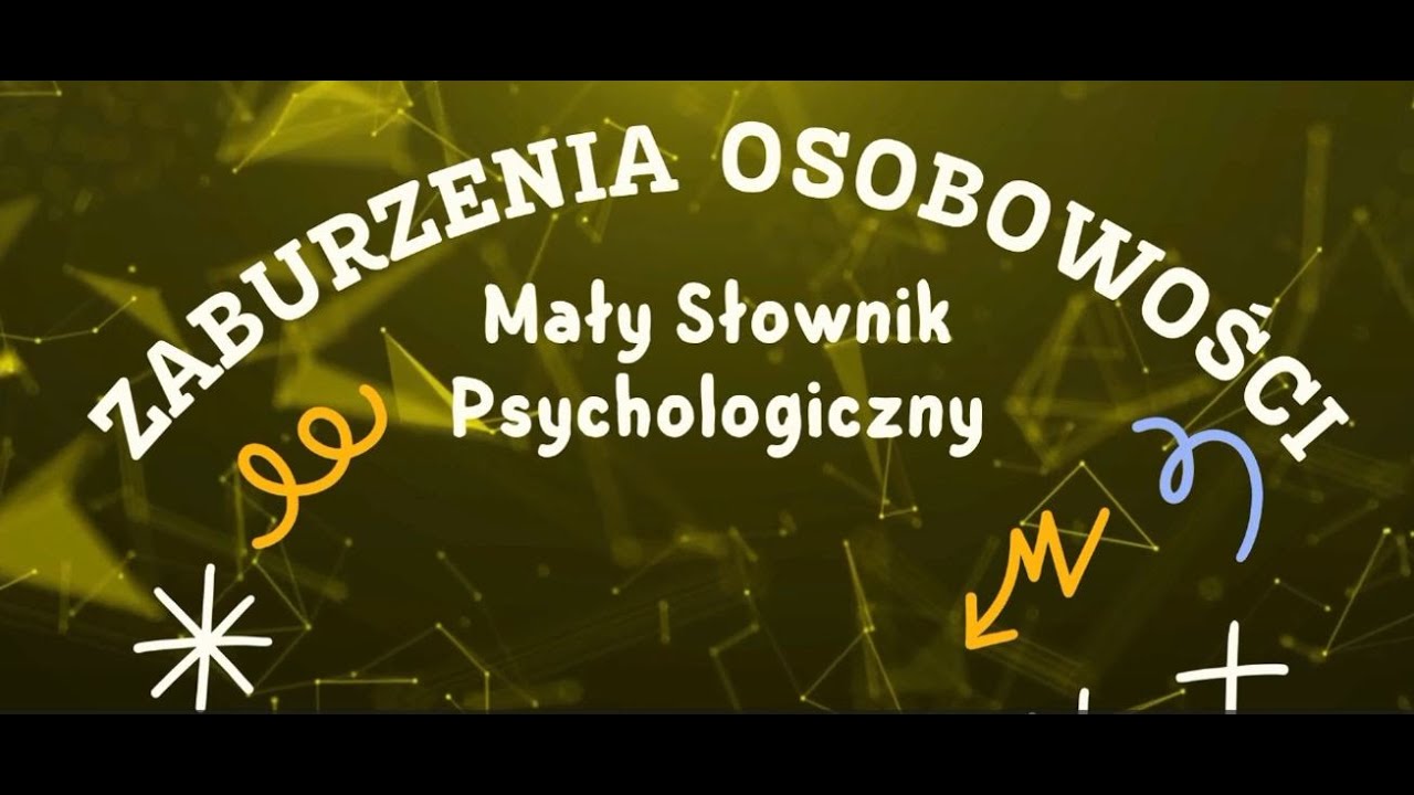 ABC Psychologii ZABURZENIA OSOBOWOŚCI - Mały Słownik Psychologiczny (okiem Wozinskiej)