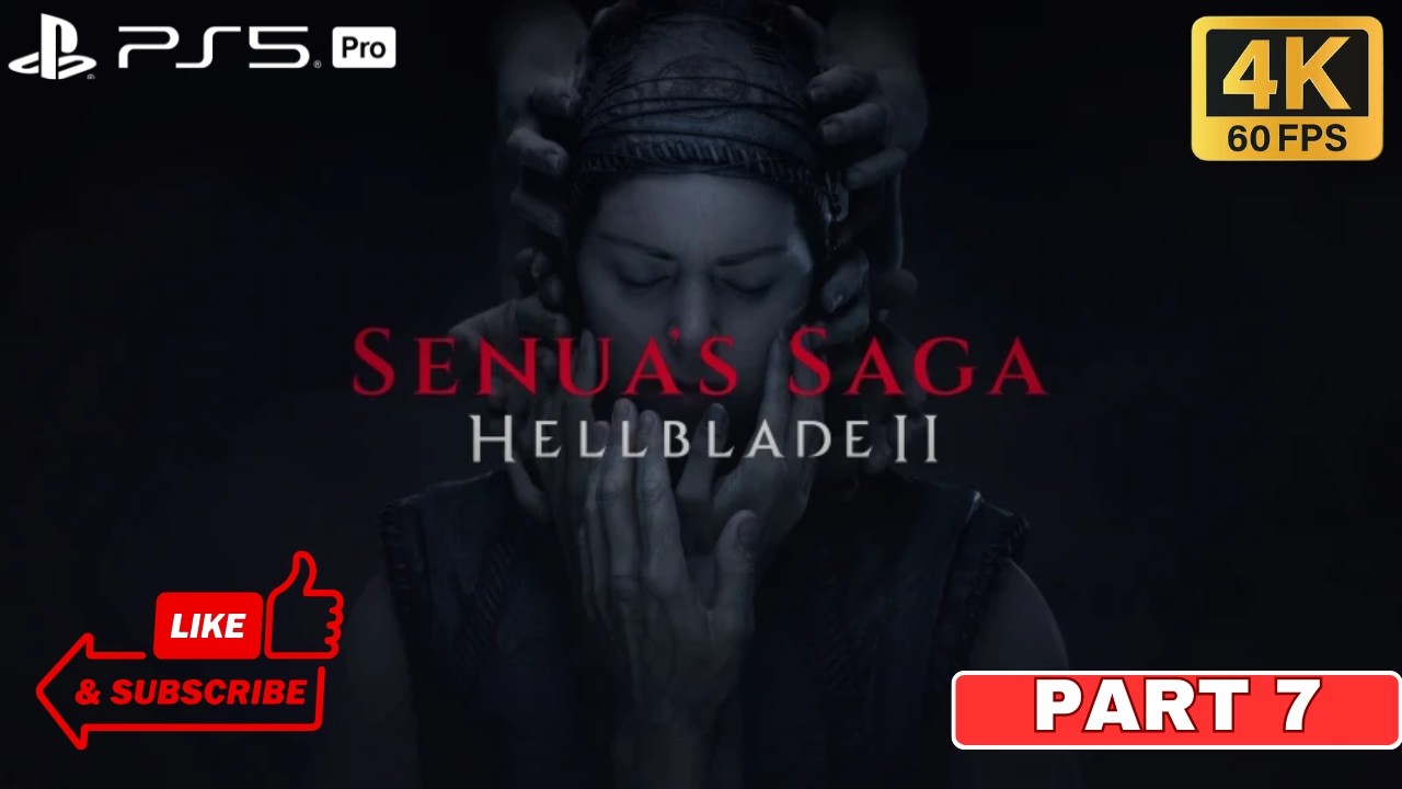 Senua’s Saga: Hellblade II – Part 7 - Walkthrough | PS5 Pro 4K 120FPS PSSR | Cinematic Experience