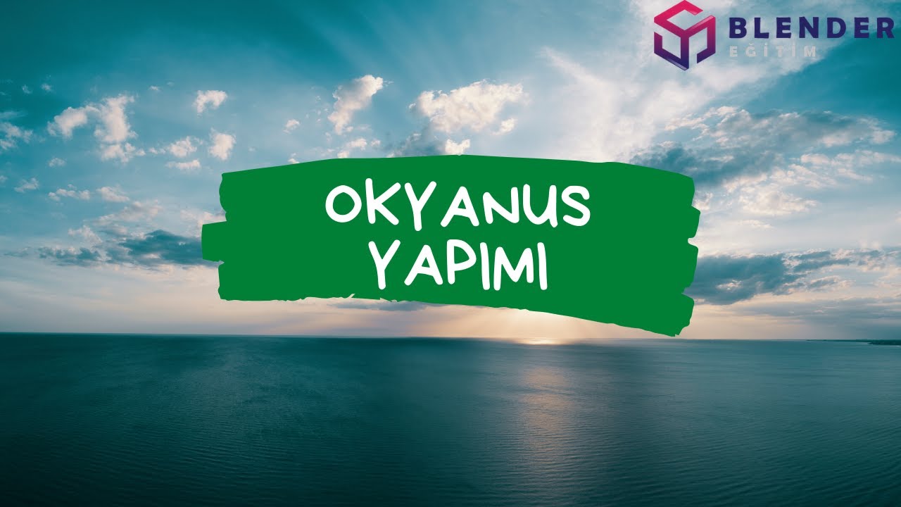 Blender Okyanus Yapımı (Ocean Animation) - Blender Eğitim