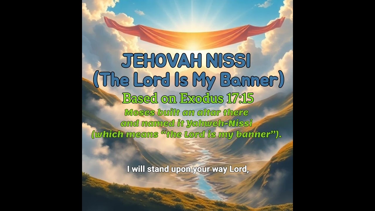 JEHOVAH NISSI (The Lord Is My banner)