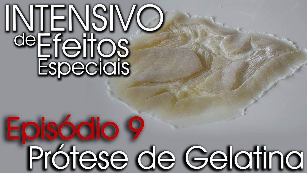 INTENSIVO DE EFEITOS ESPECIAIS - EP. 9 - PRÓTESE DE GELATINA