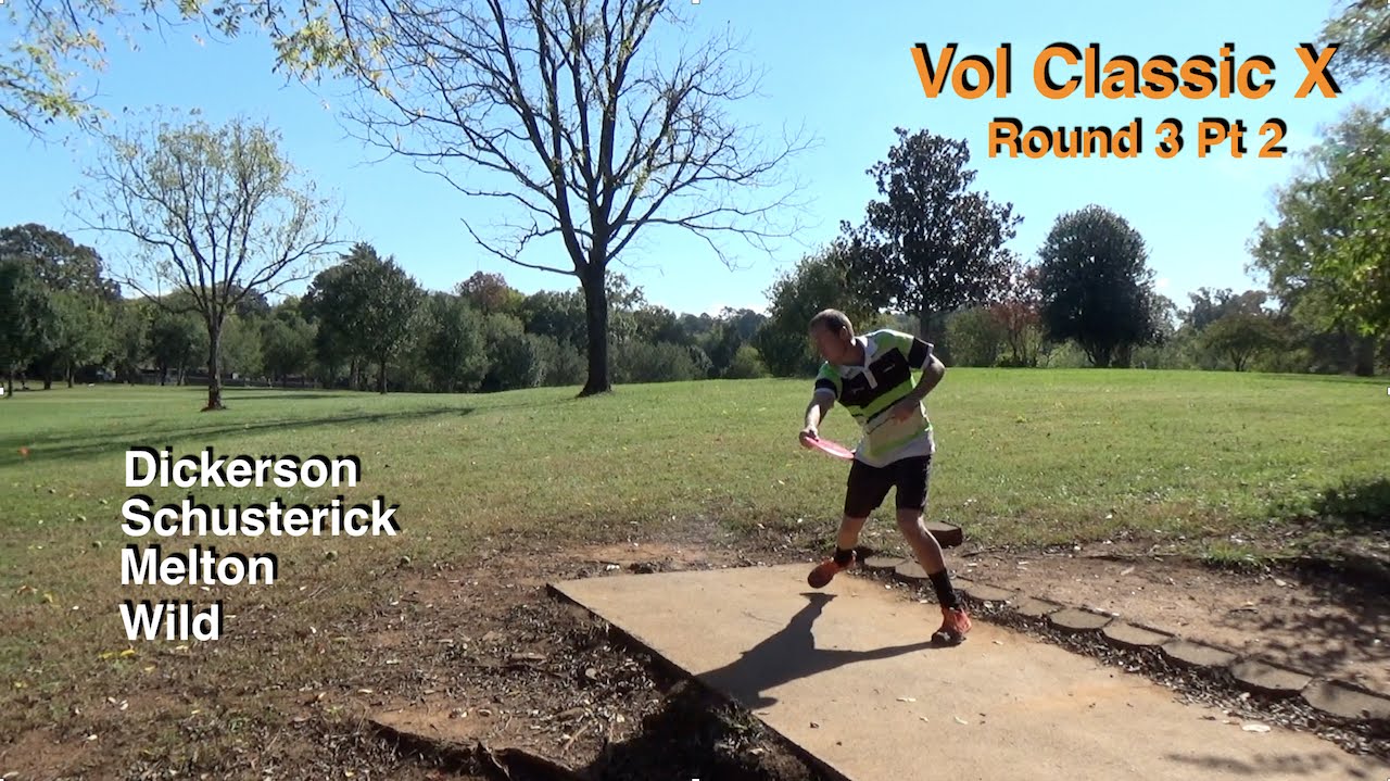 Vol Classic X - Rd3 Pt2 - (Dickerson, Schusterick, Melton, Wild) Disc Golf