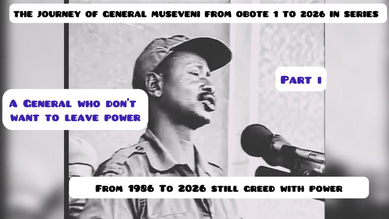 THE JOURNEY OF GEN MUSEVENI A THEN REBEL TO BECOME A PRESIDENT FROM 1986-2026 PART 1