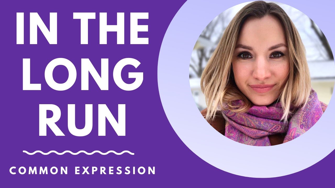 Expression: IN THE LONG RUN