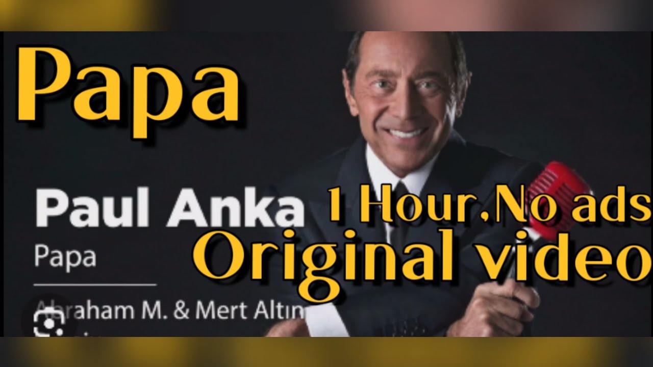 Papa-Paul Anka 1HOUR[1Hour,No ads,Originalvideo]