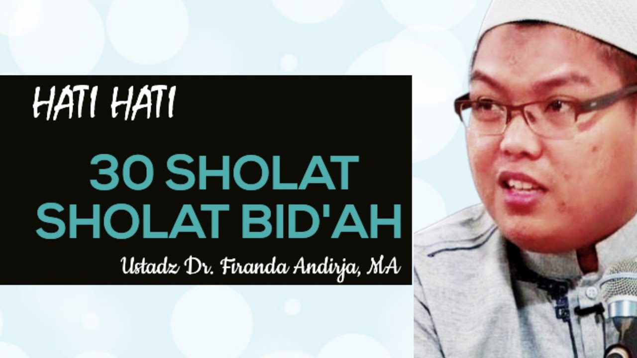 30 SHOLAT SHOLAT BID'AH, Nasehat Ustadz Firanda Andirja Hafizahullah #ustadzfirandaandirja