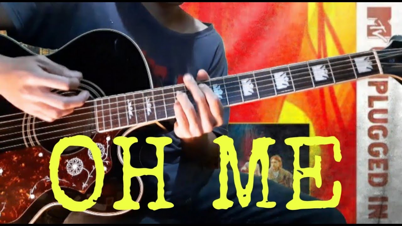 Nirvana - Oh Me Unplugged (Guitar Cover)