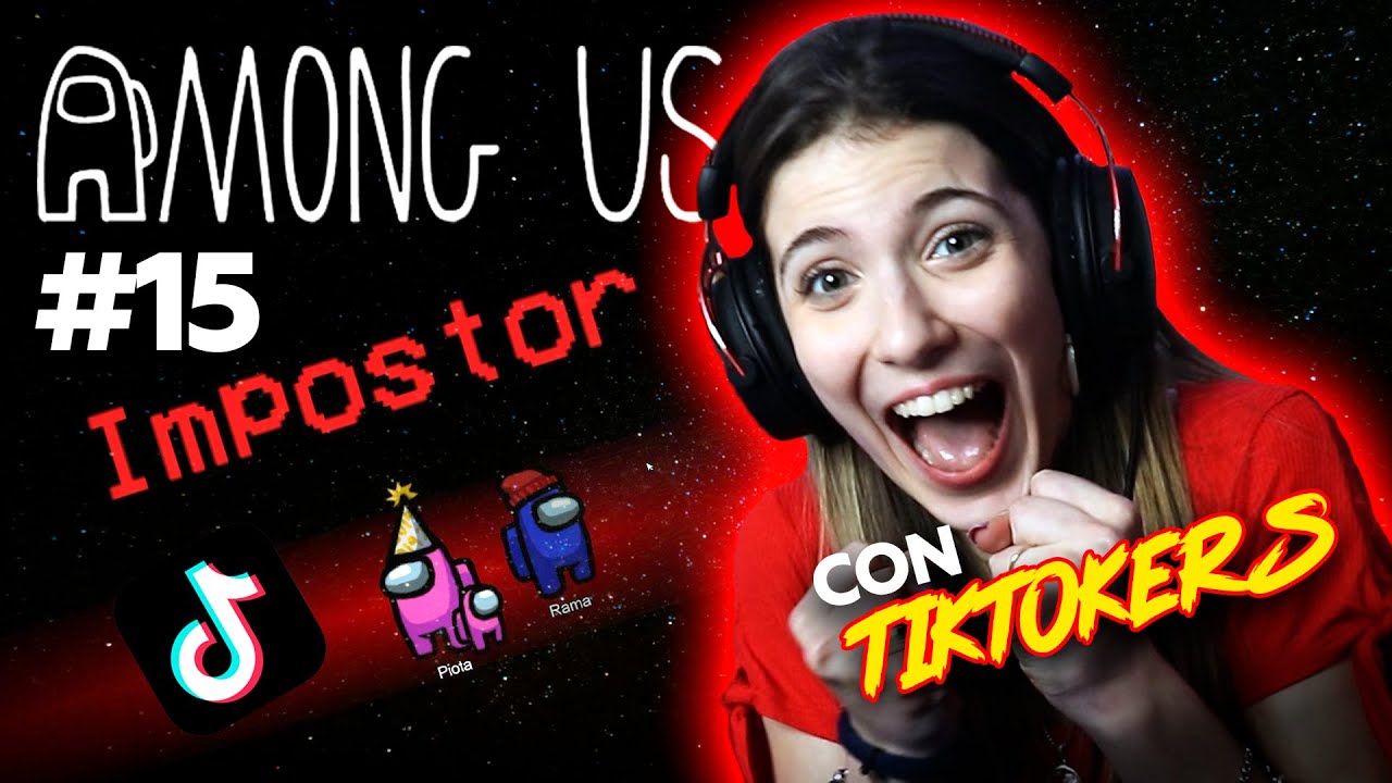 HACKEAMOS EL JUEGO??? - AMONG US con TIKTOKERS #15