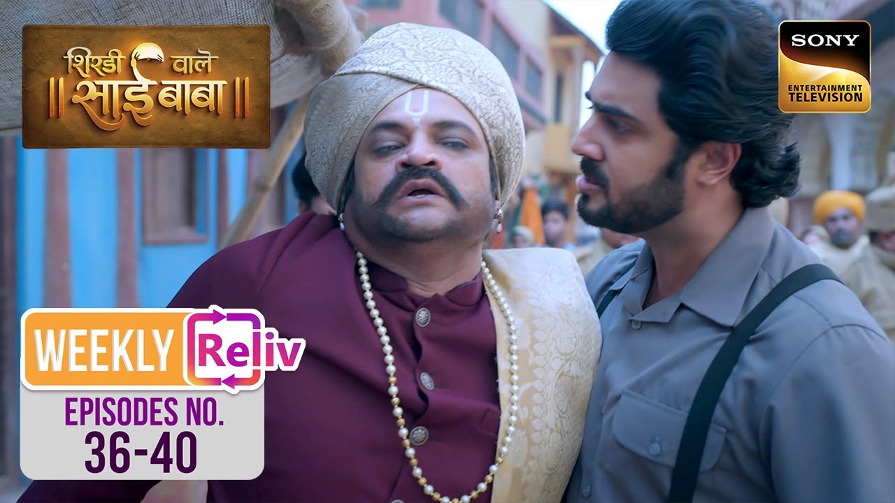 Weekly Reliv - Shirdi Wale Sai Baba - Episodes 36 -40 | 9 June 2025 To 13 June 2025